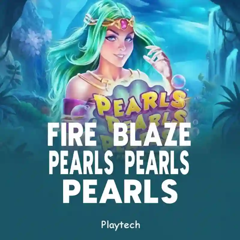 Fire Blaze Pearls Pearls Pearls
